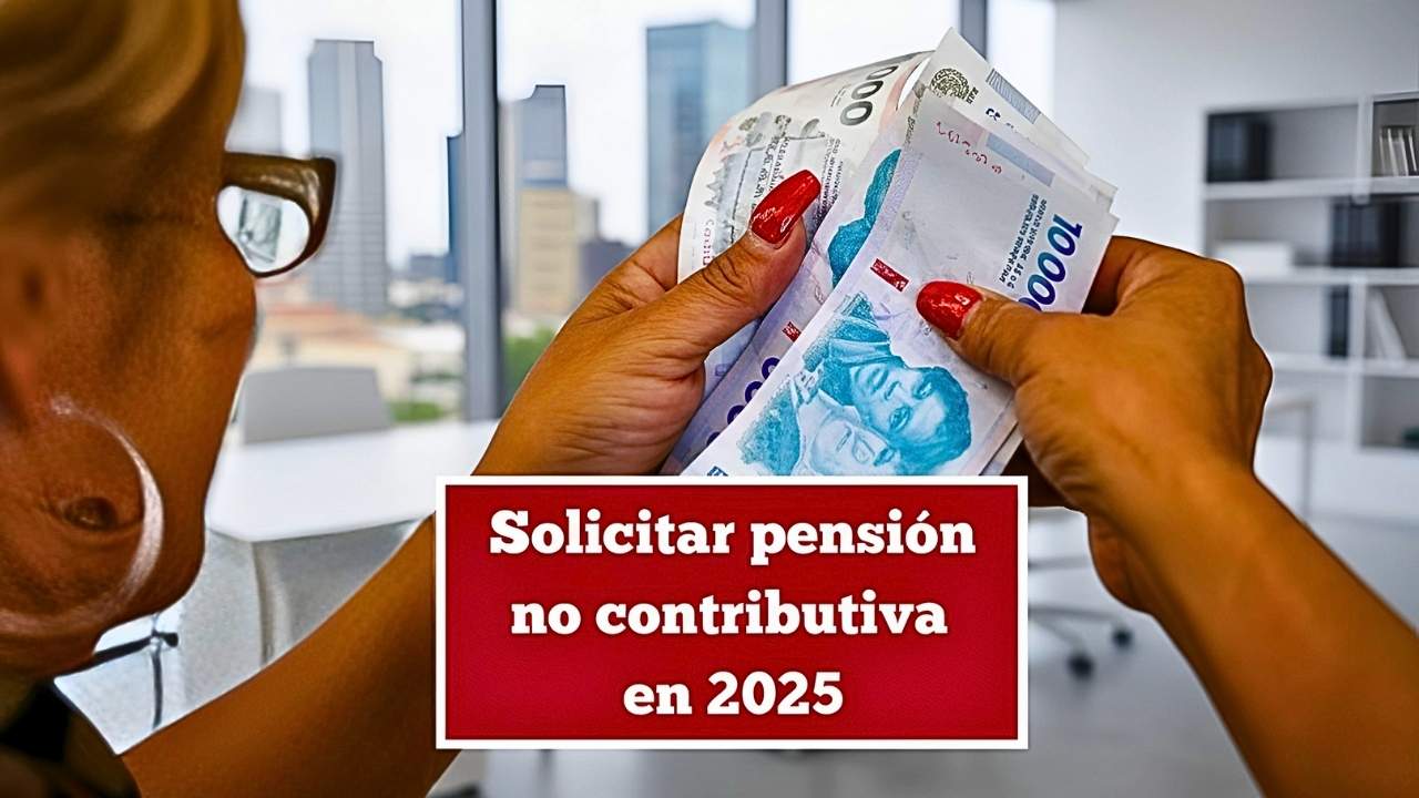 Solicitar pensión no contributiva en 2025: requisitos, formularios y calendario de cobros